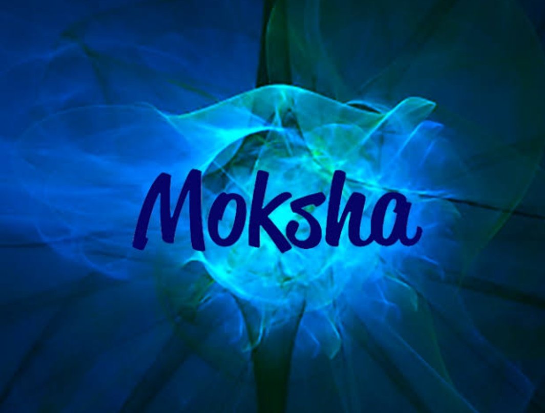 Moksha Moksha is believed to be the epitome of achievement of the