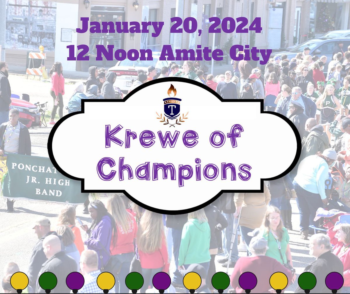 The TPSS Krewe of Champions Parade will roll this Saturday, January 20th. Line-up will be in the shopping center parking lot on West Oak Street across the street from Winn Dixie. The parade will proceed down Oak Street through Amite. We hope to see you there!