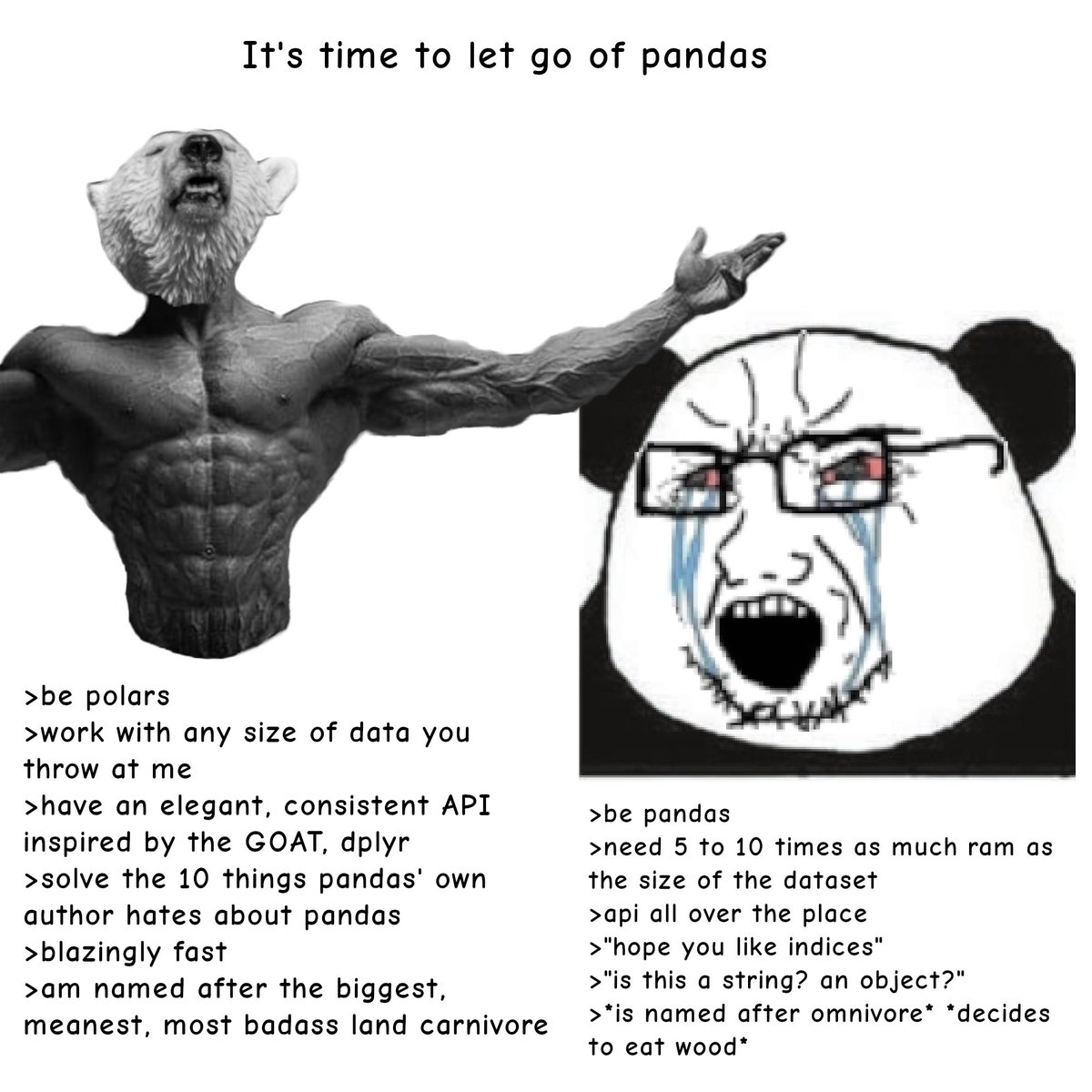 brodriguesco's tweet image. No disrespect to Wes McKinney (I don’t like #pandas, but I personally could have never done something like that myself), but there’s literally 0 reason (apart from running legacy code) to use #pandas now when there’s #polars on #Python. With #RStats, #dplyr is still the GOAT