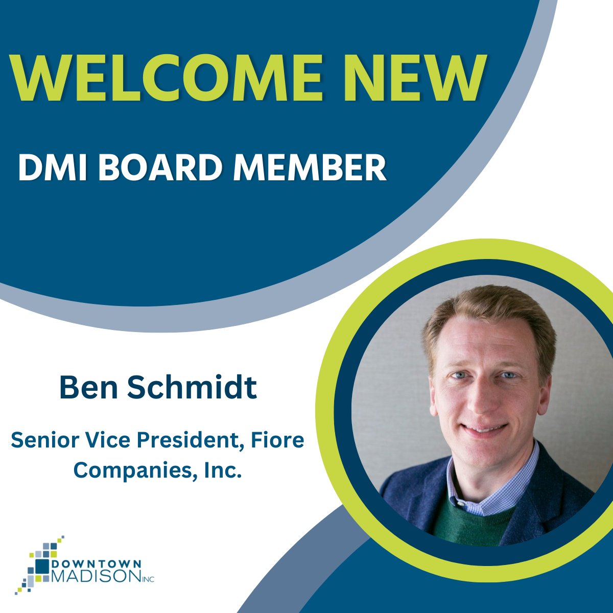 <a href="/dmimadison/">Downtown Madison Inc</a> is excited to welcome Ben Schmidt, Senior Vice President at Fiore Companies, Inc. to the DMI Board of Directors!
