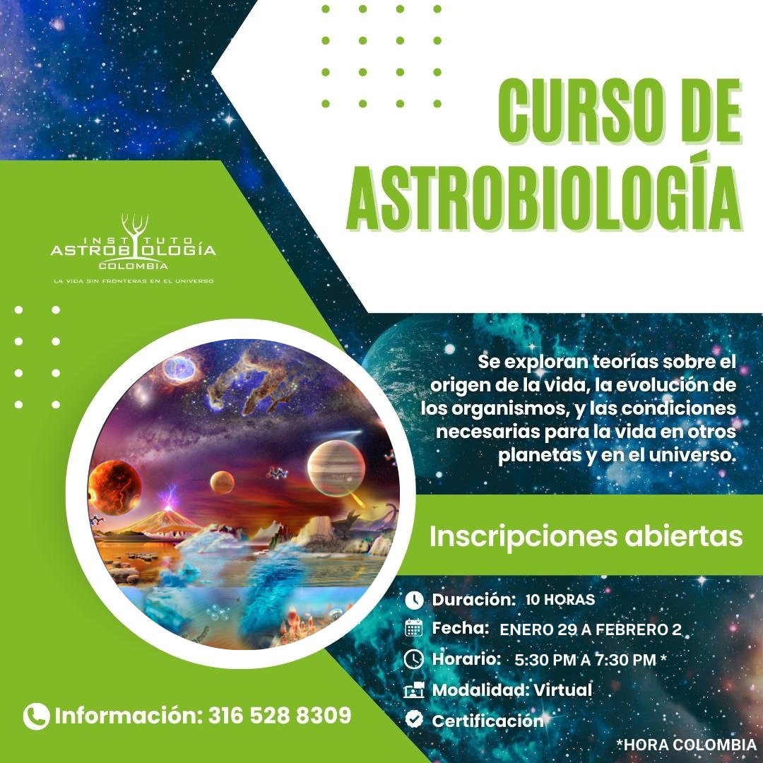 🚨 Iniciamos inscripciones en nuestro Curso de Astrobiología 🔭🌱

Duración: 10 horas
Fecha: Enero 29 al 2 de Febrero (Lunes a Viernes)
Horario: 5:30 PM a 7:30 PM (Hora Colombia)
Modalidad: Virtual
Certificación

Cupos Limitados
#Astrobiología #EducaciónCientífica #Universo