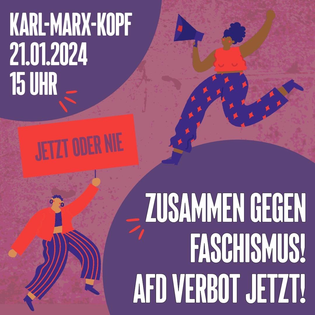 Zusammen gegen Faschismus! 

📅 Sonntag, 21.01.2024
🕑 15:00 Uhr 
📍 Karl-Marx-Monument 

Allerhöchste Zeit, dass wir als Gesellschaft gemeinsam für unsere Demokratie, Vielfalt und eine solidarische Gemeinschaft einstehen!