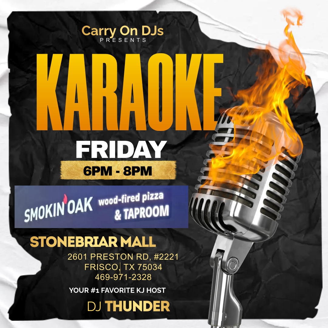 FRIDAY NIGHT KARAOKE: 6:00 pm to 8:00 pm.
SMOKIN OAK PIZZA & TAPROOM FRISCO**
Stonebriar Mall,
2601 Preston Road (#2221),
Frisco, TX 75034
Call (469) 971-2328
#karaokefriday #karaokefridays #karaoke #smokinoakpizza #smokinoakfrisco #stonebriarmall