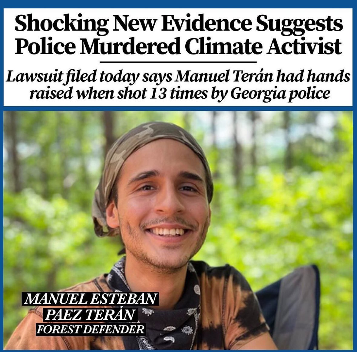 BREAKING: Today marks a year since the first-ever US police killing of a climate activist. Georgia police pumped 57 bullet holes into Manuel Teran as they protested the razing of a historic forest to build a police academy. 

Manuel: rest in power. We honor your sacrifice.👊👊