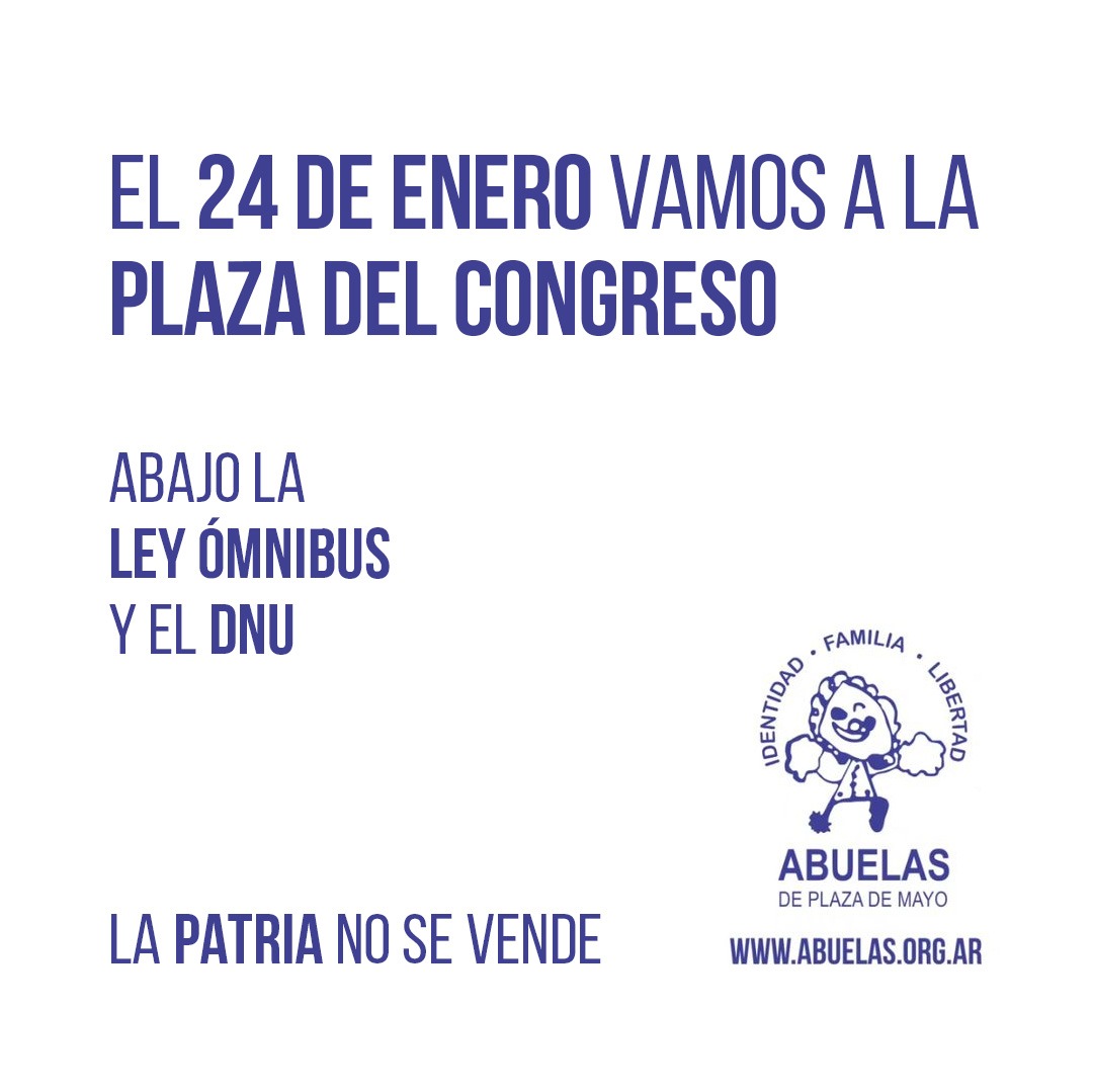 Desde Abuelas acompañamos la concentración nacional del 24/1 para repudiar el proyecto de Ley Ómnibus y el DNU enviados por el oficialismo al Congreso. Ambos pretenden reducir las atribuciones del Estado a su mínima expresión y avasallan nuestros derechos. Todos a la Plaza.