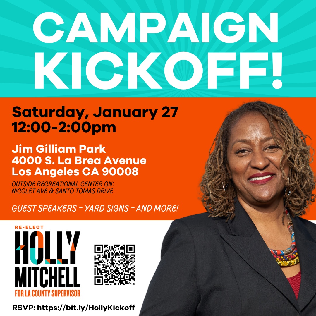 Join us Saturday, Jan 27 for our Campaign Kickoff in South LA from 12:00-2:00pm at Jim Gilliam Park: 4000 S. La Brea Ave (outside the Recreational Center on Nicolet Ave & Santo Tomas Drive). There will be guest speakers, yard signs & and more! RSVP here: bit.ly/HollyKickoff