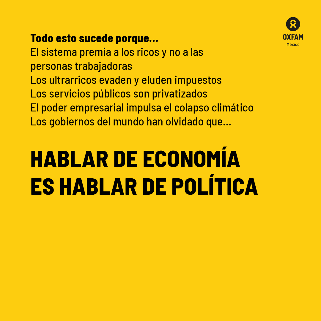 oxfammexico's tweet photo. El sistema en el que vivimos beneficia a los ricos y no a las personas trabajadoras. ¿Cómo?
-Al permitir que evadan impuestos
-Al privatizar los servicios públicos
-Al monopolizar sectores enteros
Los gobiernos del 🌎 han olvidado que hablar de ECONOMÍA es hablar de POLÍTICA. https://t.co/f16FT3ohs8