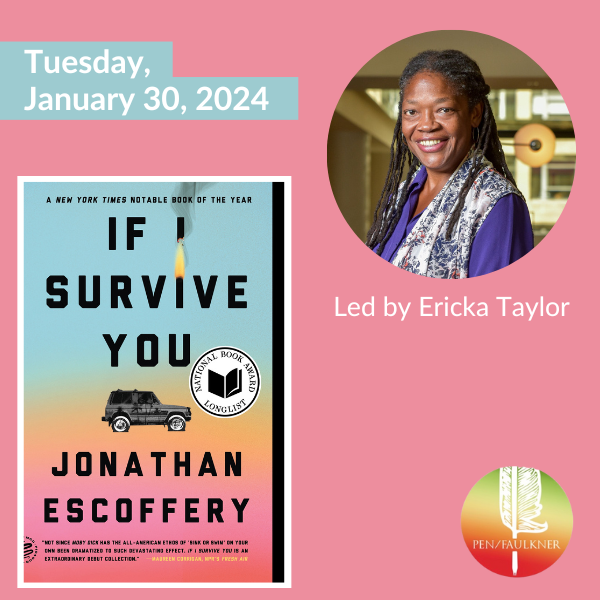 Our final Deep Dive of the series will be on January 30 at 7PM ET. This hour-long virtual discussion, led by critic and PEN/Faulkner board member Ericka Taylor, will delve into 2023 PEN/Faulkner Award finalist If I Survive You by Jonathan Escoffery. tinyurl.com/4jd53m27