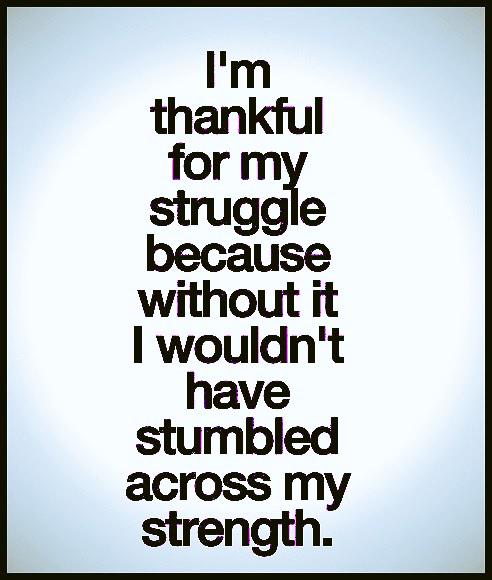 I'm thankful for my struggle because without it, I wouldn't have stumbled across my strength. #ThursdayMotivation #ThursdayThoughts #Struggle #Strength #GoalAchieversCommunity