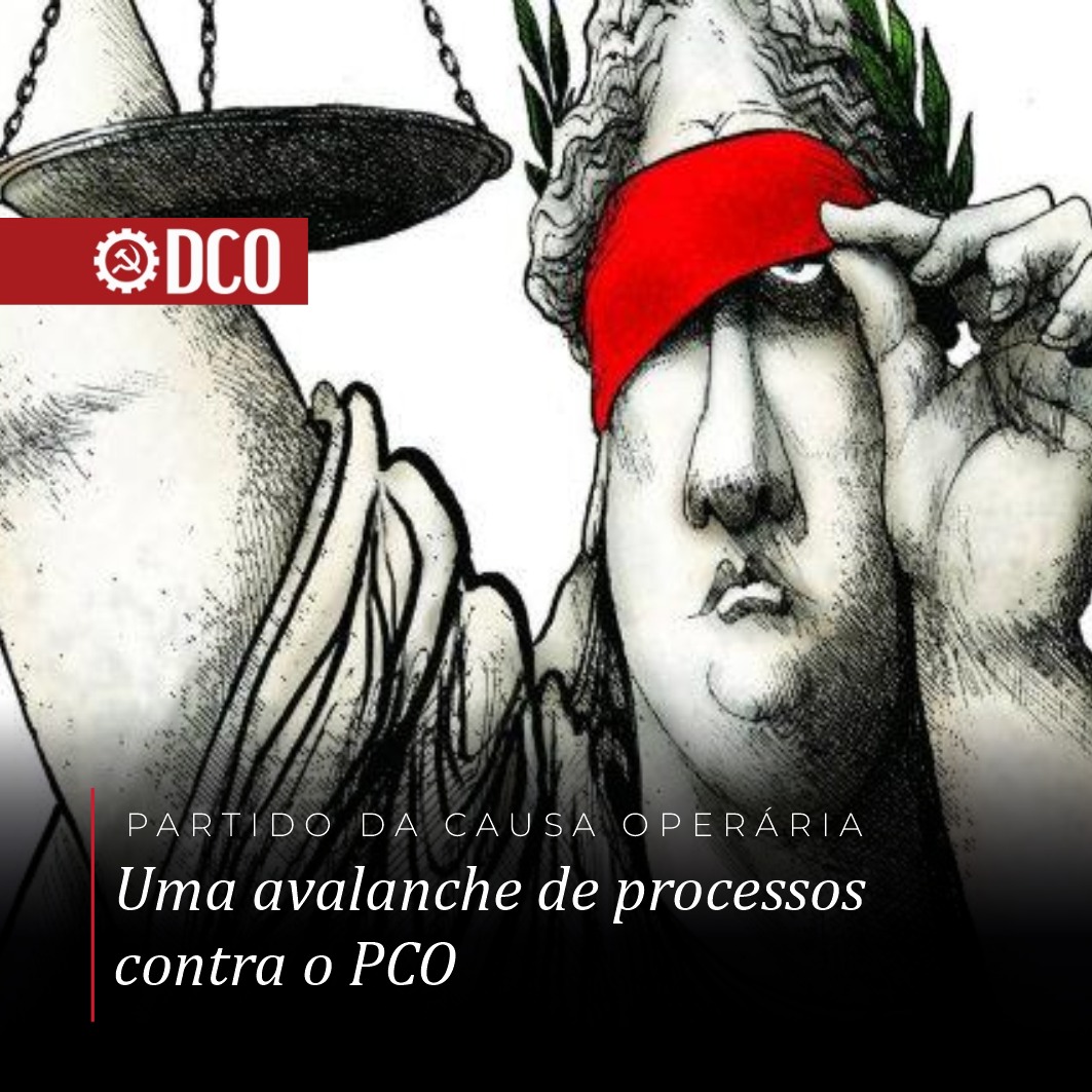 Uma avalanche de processos contra o PCO Até o fechamento desta edição desta matéria, o Partido da Causa Operária era vítima de 24 processos ainda em andamento. O presidente do partido, Rui Costa Pimenta, que vem denunciando o cerco à liberdade de expressão no Brasil em todos os…