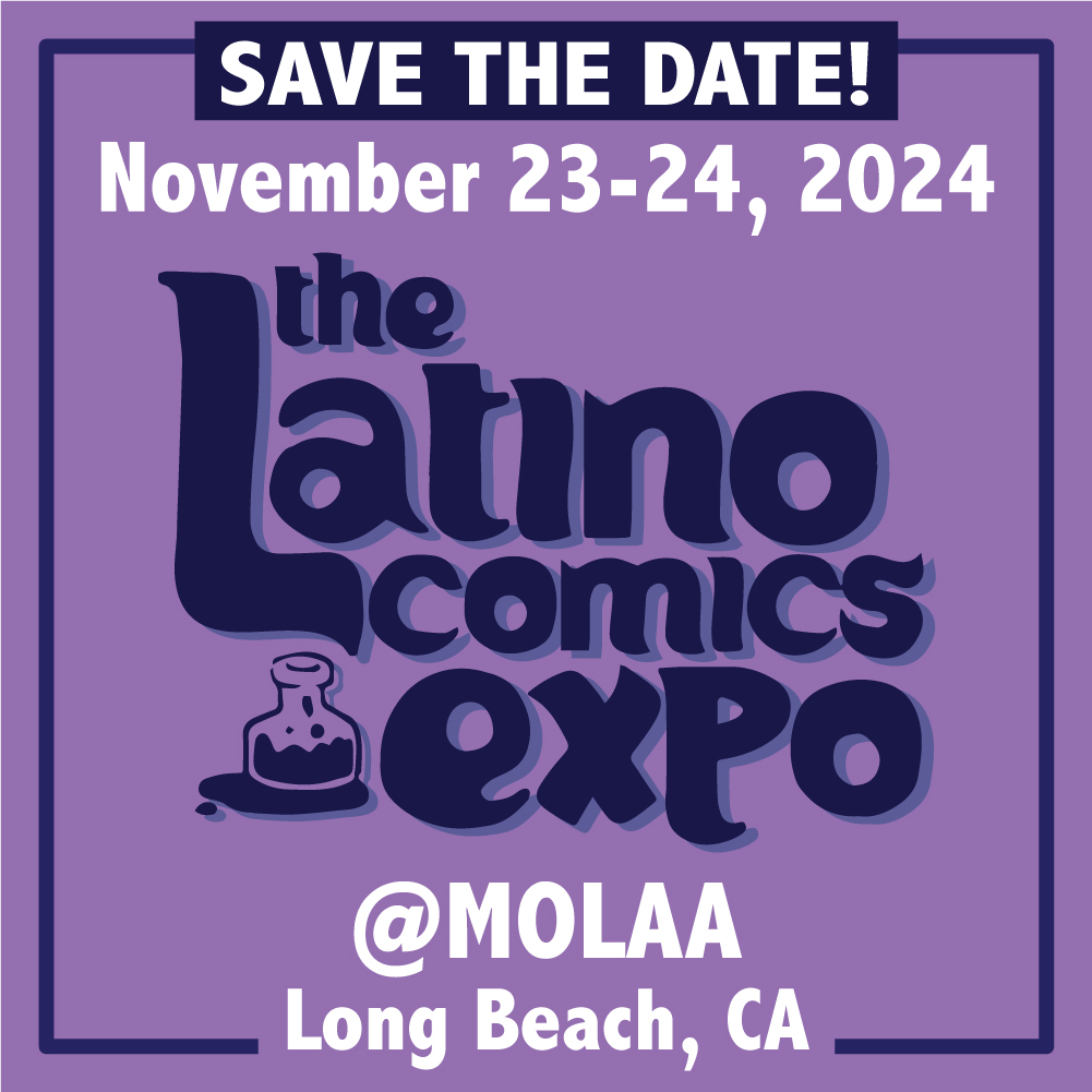 SAVE THE DATE! The Latino Comics Expo is the premiere event to connect with Latinx and Latin American comic artists and animators, experts, and fans! #latinocomicsexpo #Comics #Comiccon #LongBeach #MOLAA #LosAngeles #OrangeCounty @javierloscomex @ricodiablito @laloalcaraz1