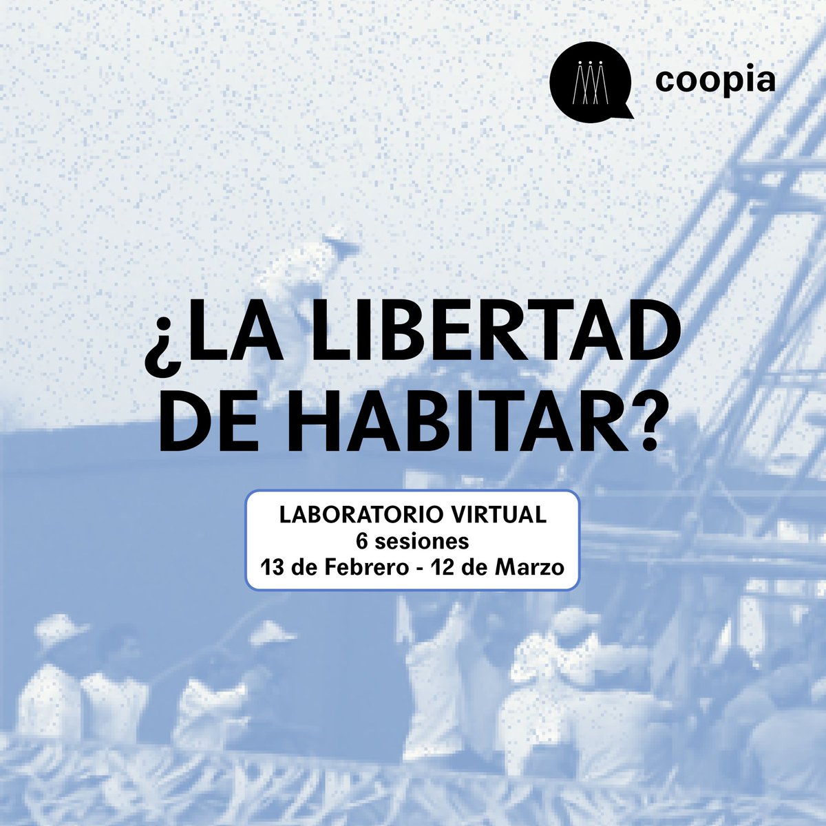 ¡Laboratorio virtual! 

¿La libertad de habitar?

En este laboratorio reflexionaremos de manera trans-versal sobre tres preguntas: 
¿Qué es la libertad de habitar?, ¿Quiénes tienen la libertad de habitar? 
¿Cómo podemos ensayar juntxs la libertad de habitar? <a href="/COOPIACOOPIA/">coopia</a>