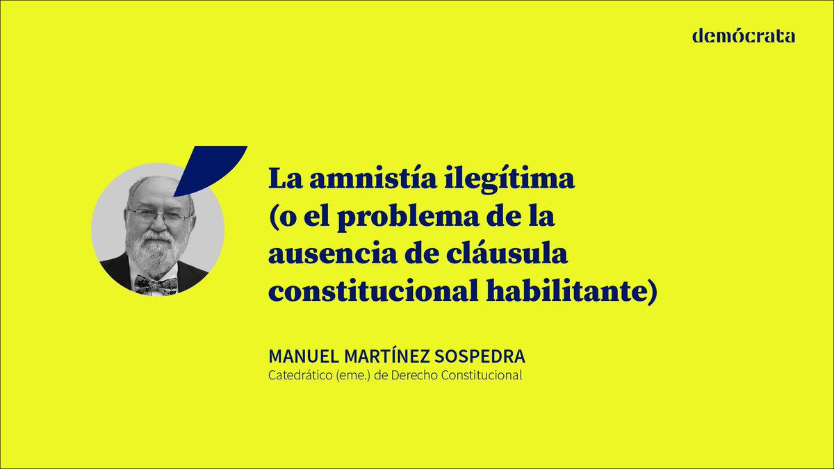 demócrata (@democrata_info) on Twitter photo #Opinión | Amnistía ilegítima (o el problema de la ausencia de cláusula constitucional habilitante)
✍️ El análisis de Manuel Martínez Sospedra, catedrático emérito de Derecho Constitucional en la U. CEU-Cardenal Herrera (<a href="/uchceu/">Universidad CEU UCH</a>) y exsenador.
buff.ly/3SqUvvT #Opinión | Amnistía ilegítima (o el problema de la ausencia de cláusula constitucional habilitante)
✍️ El análisis de Manuel Martínez Sospedra, catedrático emérito de Derecho Constitucional en la U. CEU-Cardenal Herrera (<a href="/uchceu/">Universidad CEU UCH</a>) y exsenador.
buff.ly/3SqUvvT