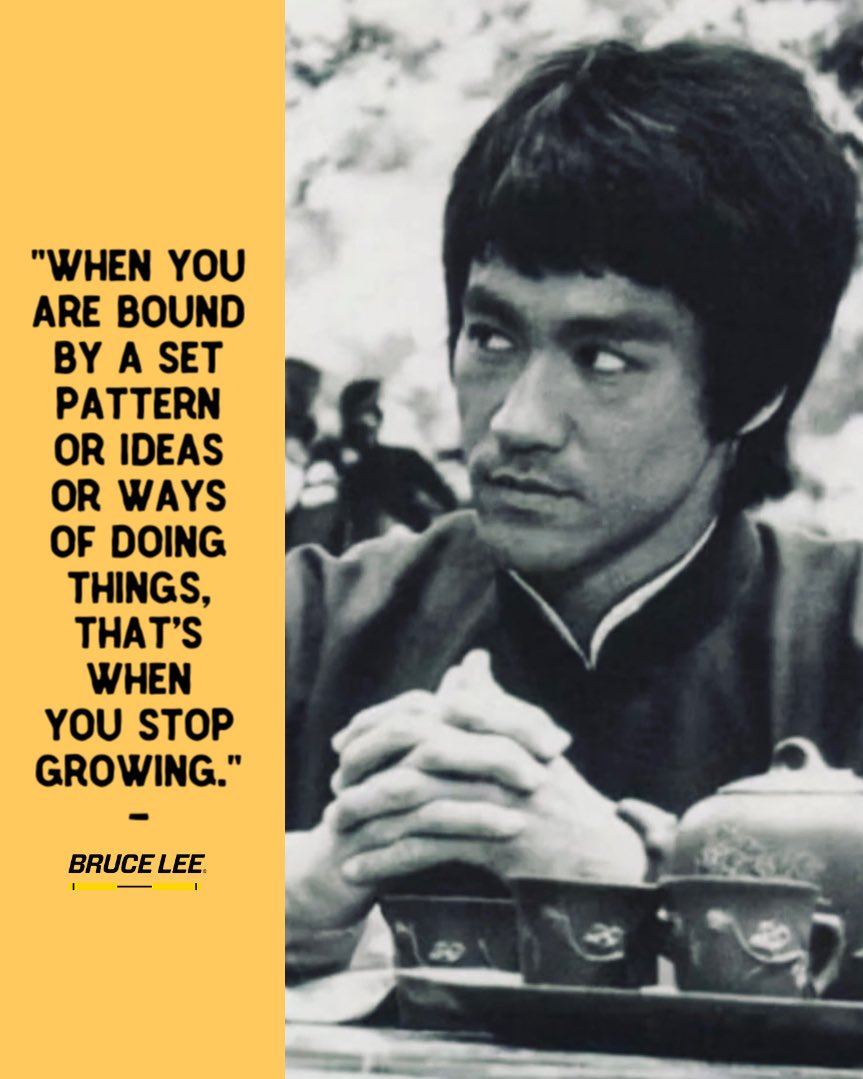 🐉“When you are bound by a set pattern or ideas or ways of doing things, that’s when you stop growing.” - Bruce Lee