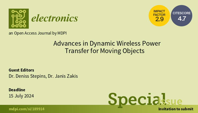 ElectronicsMDPI's tweet photo. 📢 #CallforPapers for the #specialIssue of “Advances in Dynamic #WirelessPowerTransfer for #MovingObjects ”!
Guest editors: Dr. Deniss Stepins and Dr. Janis Zakis from Riga Technical University
👉Find out more at: https://t.co/C2WBEMOz36
#openaccess #mdpielectronics https://t.co/Anmk6dpAe9
