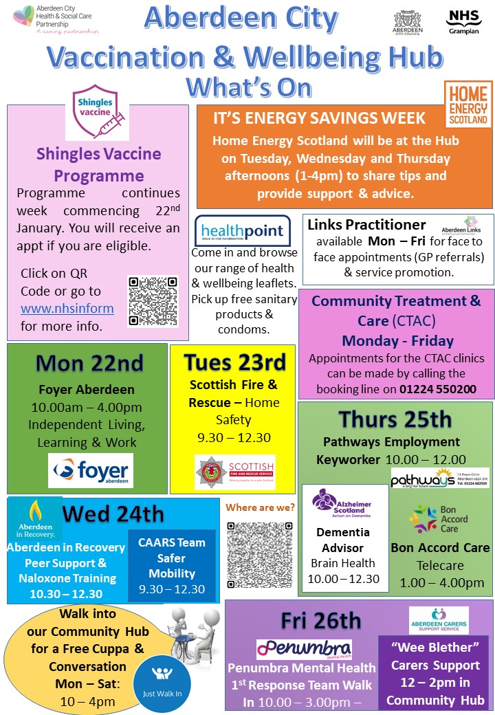 What’s on this Week at the Aberdeen City Vaccination & Wellbeing Hub - Bon Accord?

Shingles Vaccination Programme Continues week commencing 22nd January by Appointment only.  You can check eligibility on www.nhsinform

Flu & COVID Vaccinations – If you are eligible - Just Walk…