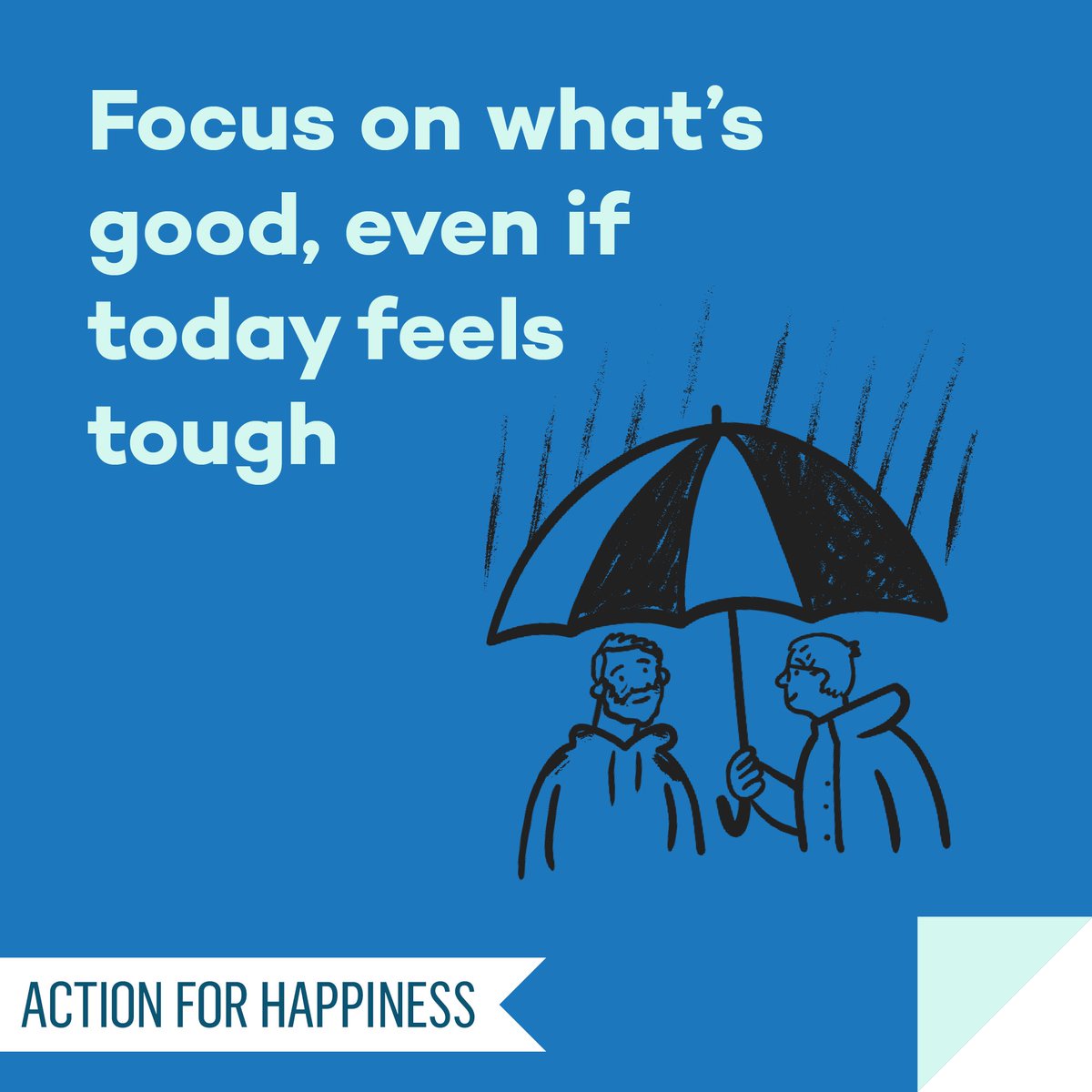 Happier January - Day 19: Focus on what’s good, even if today feels tough actionforhappiness.org/january #HappierJanuary