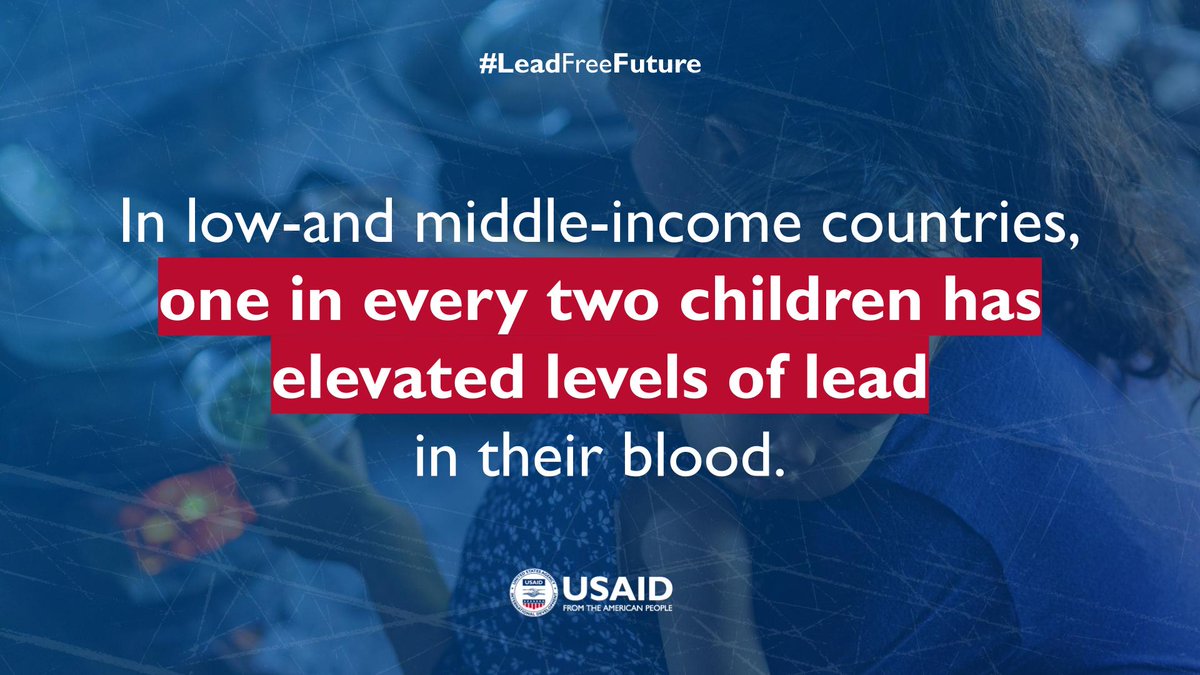 .@USAID is working to ensure a future where every child and family can live safely in their communities without the fear and harmful effects of lead exposure. By calling for the elimination of lead in consumer products, we can make major strides towards a #LeadFreeFuture.