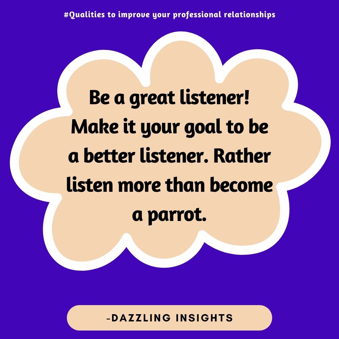 Be a great listener! To thrive in your professional relationships, listen more than you speak. Visit the link and learn more. Also, follow Dazzling Insights on Facebook, Instagram and Twitter.

dazzlinginsights.com/qualities-that…

#relationships #professionalrelationships #dazzlinginsights