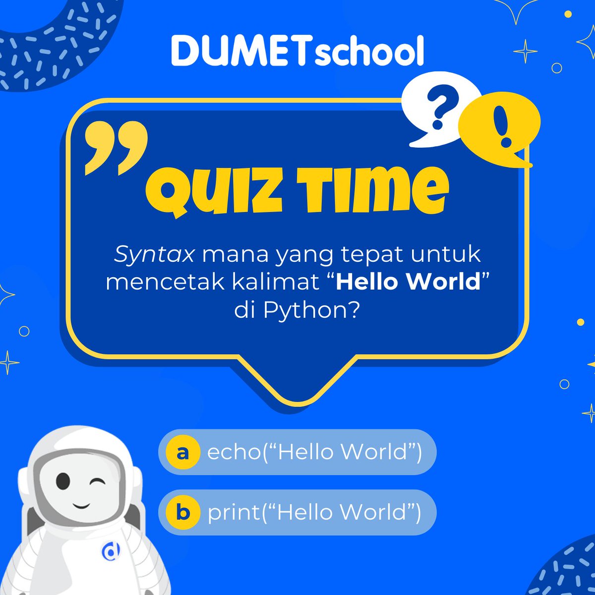 dumetschool's tweet image. Waktunya kuis! 😄
Yuk, tebak syntax mana nih yang paling tepat untuk mencetak "Hello World" di Python? Jawabannya A atau B ya? 🤔
#dumetschool #python #pythonprograming #kursuspython #belajarpython #pythoncode