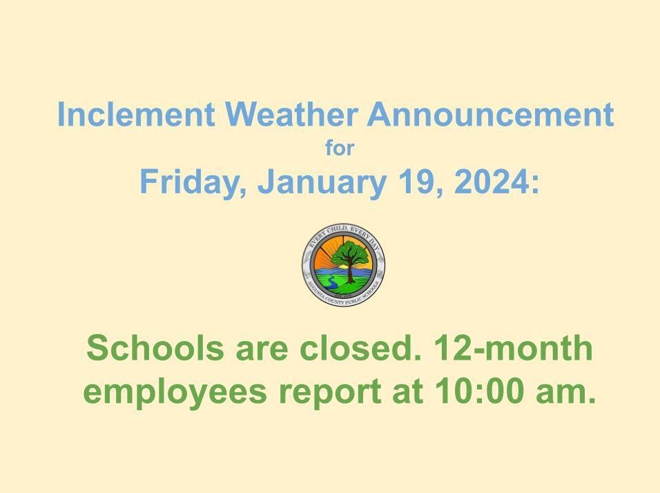 Inclement Weather Announcement for Friday, January 19: Schools are closed. 12-month employees report at 10:00 am.