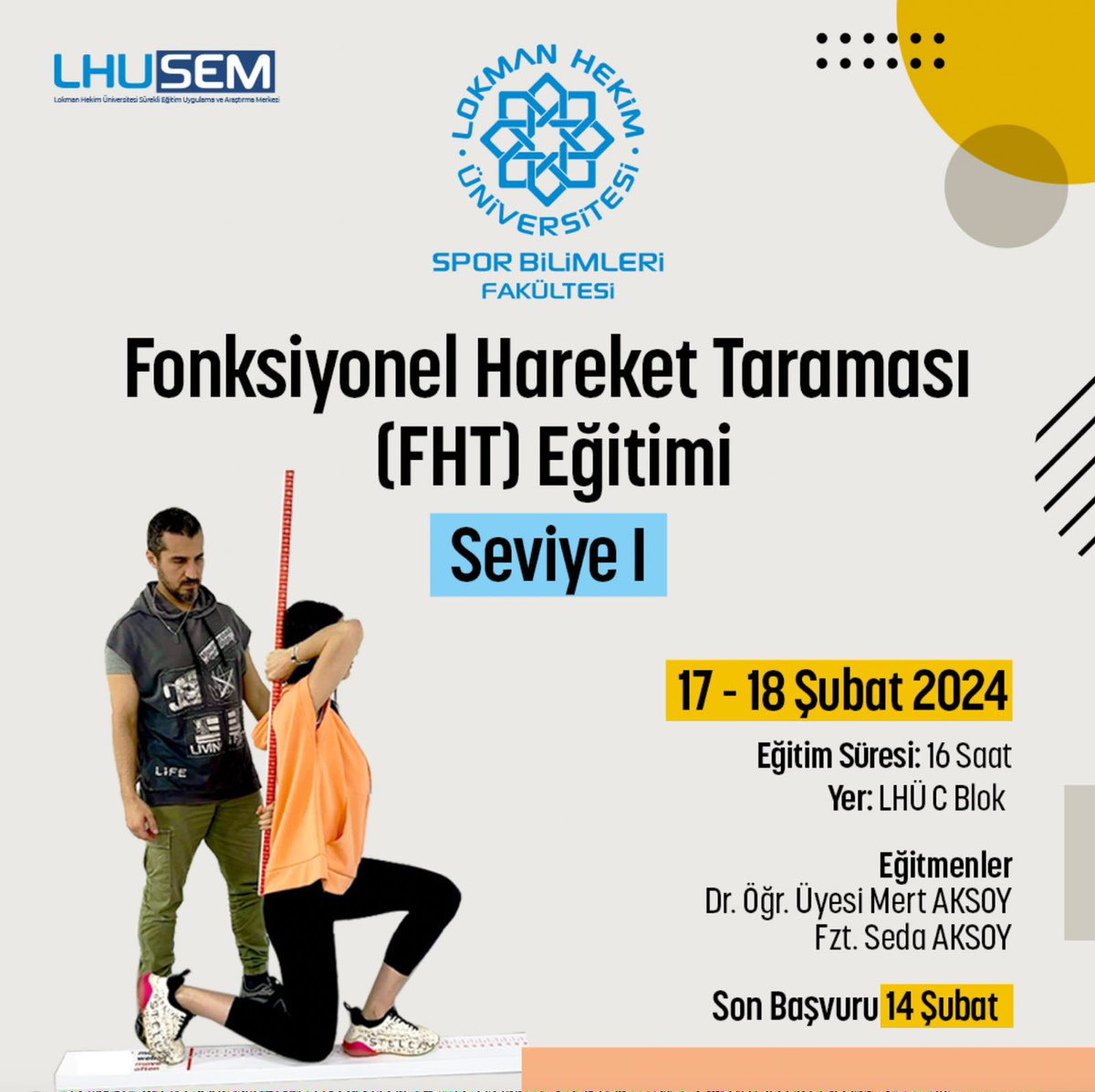 Lokman Hekim Üniversitesi Sürekli Eğitim Merkezi (LHUSEM) ve Spor Bilimleri Fakültesi iş birliği ile 17-18 Şubat 2024 tarihlerinde yüz yüze Fonksiyonel Hareket Taraması (FHT) Eğitim Programı gerçekleştirilecektir.