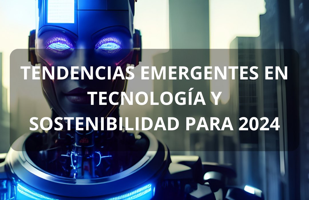 Tendencias Emergentes en Tecnología y Sostenibilidad para 2024.

Puedes leer el artículo completo en nuestro blog:
grupohasten.com/tendencias-eme…

#tecnologia #sostenibilidad #blog