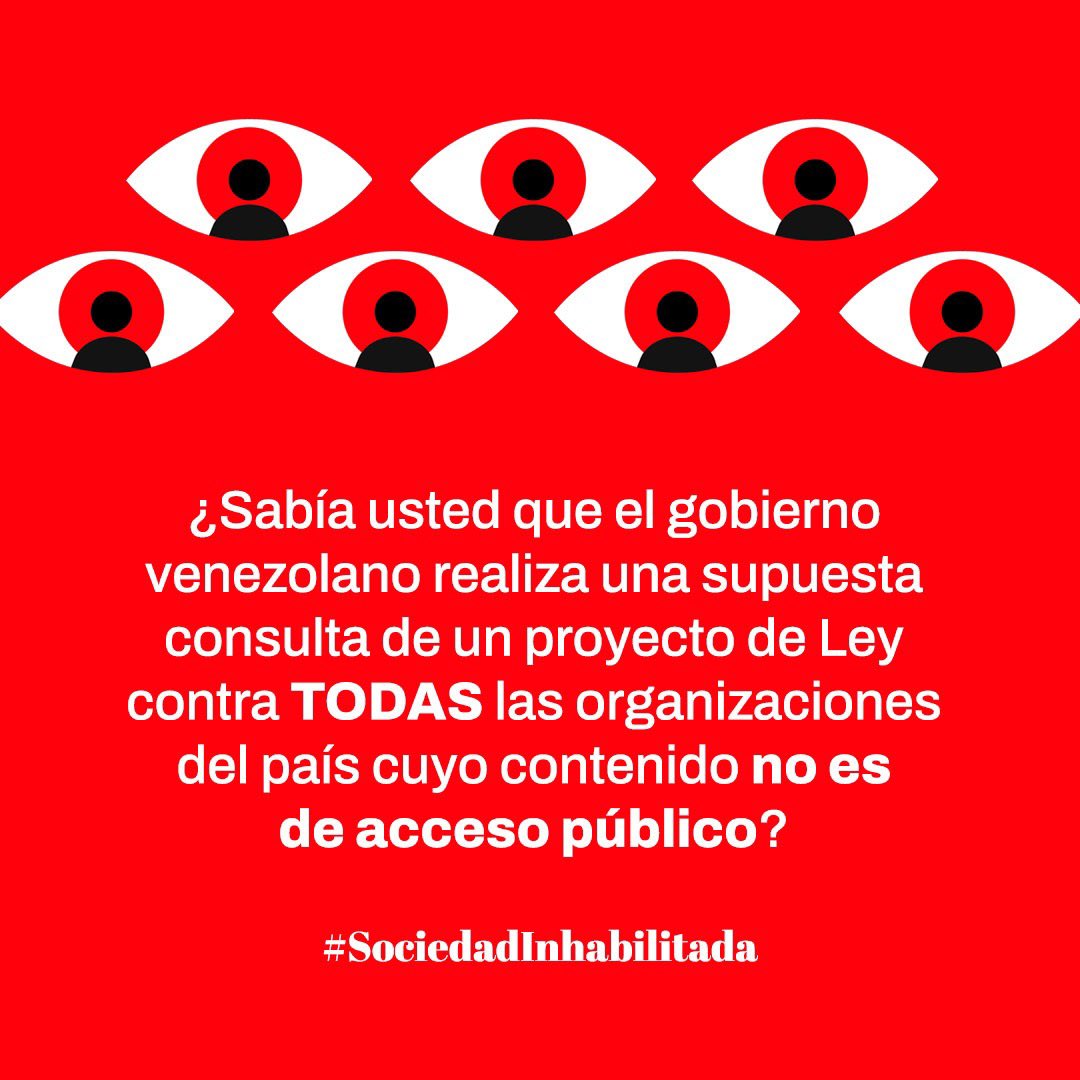 ¿Sabía Usted que el gobierno de Venezuela realiza una consulta de una ley para ilegalizar a TODAS las organizaciones cuyo texto oficial no es público? #SociedadInhabilitada