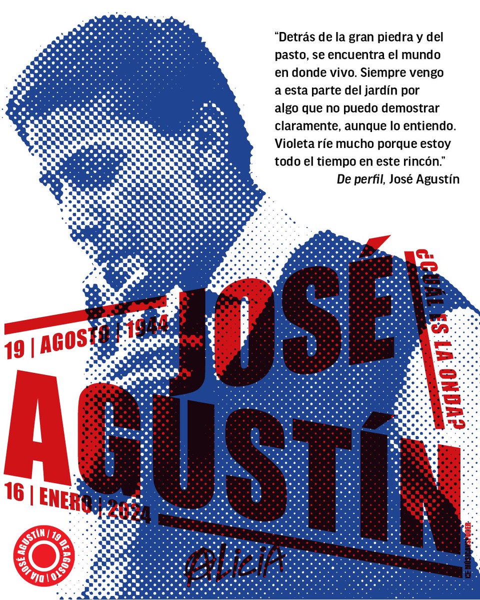 José Agustín 
Escritor
México 
19 de agosto de 1944 - 16 de enero 2024
“Que el viaje te sea leve”
Abrazos 
Margarita Bermudez Garza Ramos
@JRBneuropsiq 
@andres_ramirez0 
José Agustín Ramírez
Diseño: @AndresMarioRC @musicavselpoder