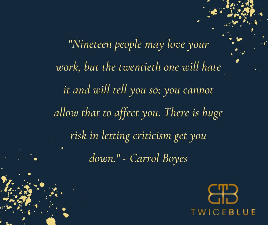 TwiceBlueSA's tweet photo. "Nineteen people may love your work, but the twentieth one will hate it and will tell you so; you cannot allow that to affect you. There is huge risk in letting criticism get you down." - Carrol Boyes 

#wisewords #inspiration #SAlegends https://t.co/oEwtqEDBCw