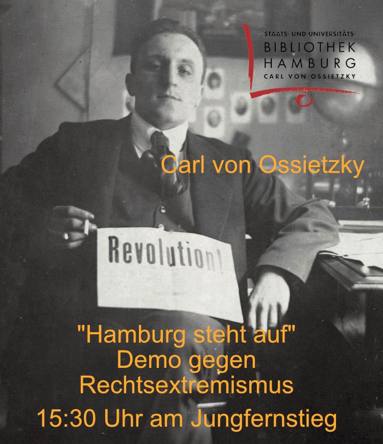 Unter dem Motto '#Hamburgstehtauf - gegen Rechtsextremismus und neonazistische Netzwerke' findet heute um 15.30 Uhr am Jungfernstieg eine große Kundgebung in Hamburg statt. Carl (von Ossietzky) hätte sicher zur Teilnahme aufgerufen. Die Stabi Hamburg tut es auch! /mt