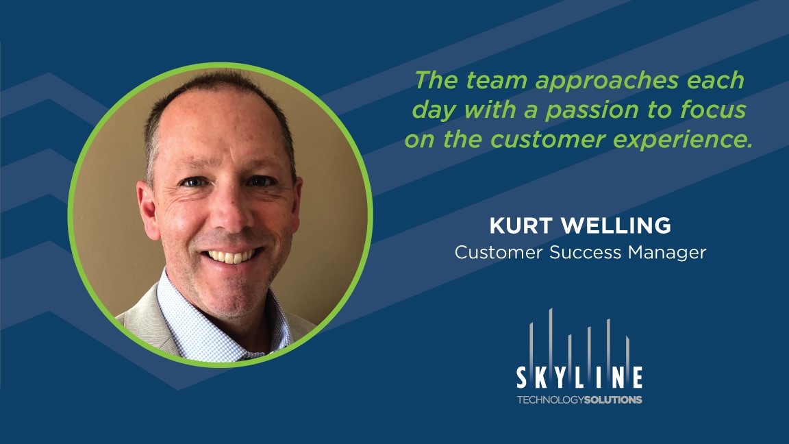 Employee Spotlight! Kurt Welling is a CSM at Skyline. He shares this about his time with Skyline: “What separates Skyline from other companies I have been a part of is the passion the team approaches each day with to focus on the customer experience.” Thank you, Kurt!