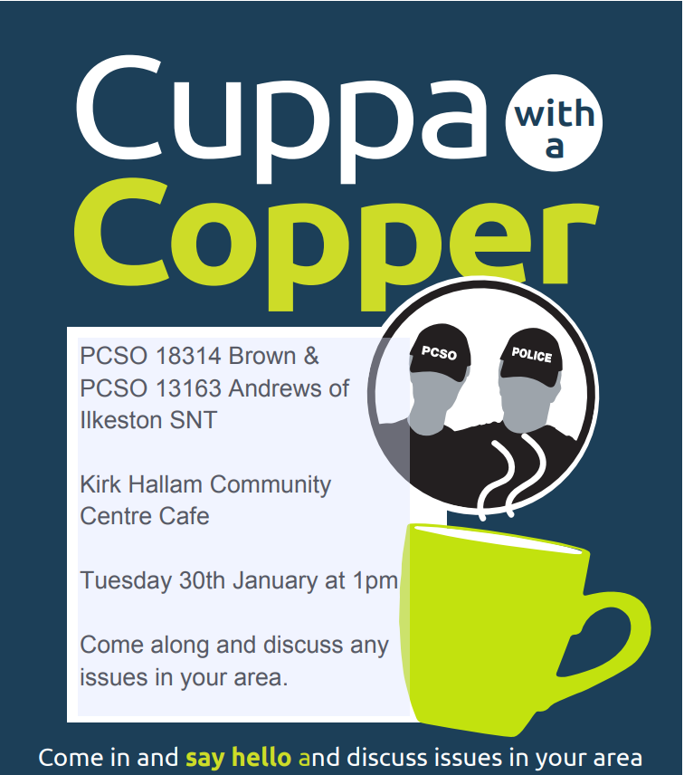 ☕ Cuppa with a Copper☕ Come along and discuss any issues in your area and get crime prevention advice. We look forward to seeing you there!! @ilkestonsnt @kirkhallamcommunitycentre #community