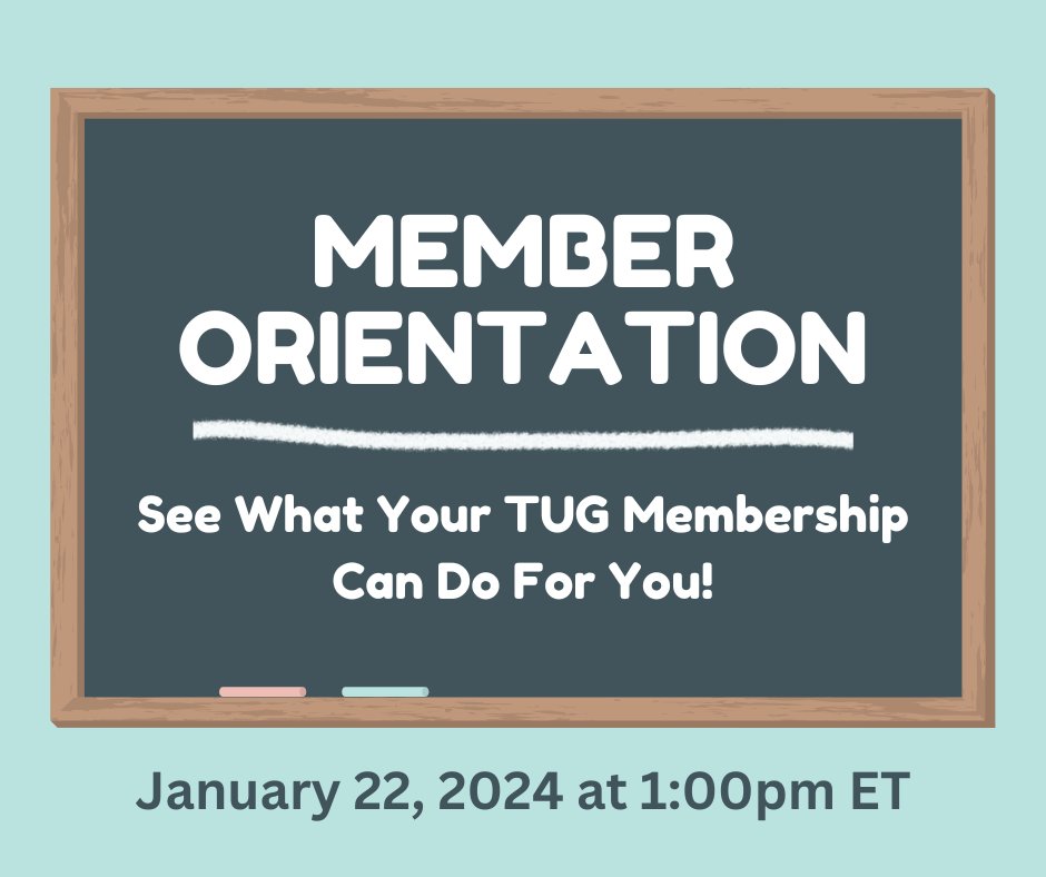 Not sure what to do with your TUG Membership? Join TUG Monday, January 22md at 1:00pm ET, for Member Orientation!

During this session you will be able to learn more about all the benefits that come with being a member of TUG!

Register here: tugweb.com/events/EventDe…