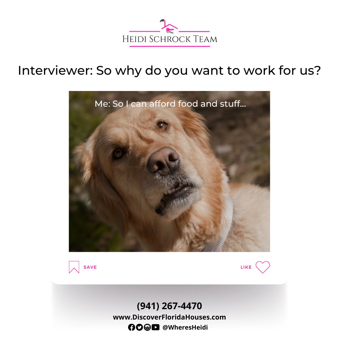 Interviewer: So why do you want to work for us?

Me: So I can afford food and stuff... and maybe upgrade my house from 'couch surfing' to 'home owning'? 🍕🏠😄 #JobGoals #HomeownershipDreams