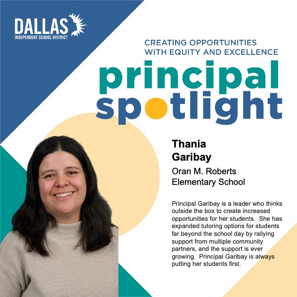 Principal Garibay has been with Dallas ISD for almost 20 years, staring out as an elementary school teacher!