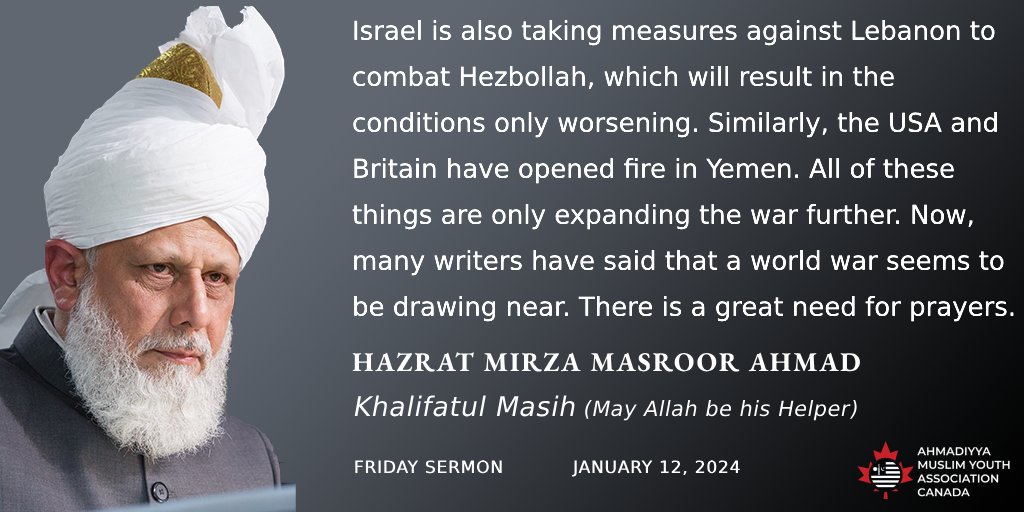 In the Friday Sermon delivered on January 12, 2024, Hazrat Khalifatul Masih V (May Allah be his Helper), the Head of the Worldwide Ahmadiyya Muslim Community, reiterated a cautionary message about the imminent approach of a potential World War.

#KhalifatulMasih  #VoicesForPeace