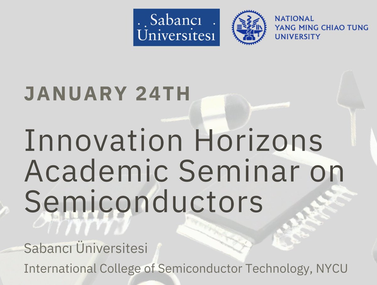 Sabanci University International Relations Office (@suiro) on Twitter photo You are invited to Innovation Horizons Academic Seminar on Semiconductors
📅 January 24th Turkish Time: 9am - 11:45am Taiwan Time: 2pm - 4:45pm
Join: reurl.cc/D4o6Ed
Sabancı University & International College of Semiconductor Technology, <a href="/NYCU_official/">National Yang Ming Chiao Tung University 國立陽明交通大學</a> <a href="/sabanciu/">Sabancı Üniversitesi</a> You are invited to Innovation Horizons Academic Seminar on Semiconductors
📅 January 24th Turkish Time: 9am - 11:45am Taiwan Time: 2pm - 4:45pm
Join: reurl.cc/D4o6Ed
Sabancı University & International College of Semiconductor Technology, <a href="/NYCU_official/">National Yang Ming Chiao Tung University 國立陽明交通大學</a> <a href="/sabanciu/">Sabancı Üniversitesi</a>