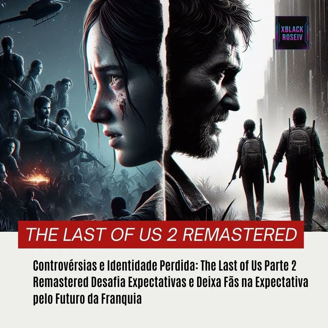 xblackroseiv's tweet image. The Last of Us Parte 2 Remastered no PS5: 🎮 Uma análise profunda de enredo, gameplay e do intrigante modo 'Sem Volta'. A Naughty Dog enfrenta desafios narrativos, deixando os fãs em suspense. 🤔✨ #TheLastOfUs2Remastered #GamingAnalysis #NaughtyDog