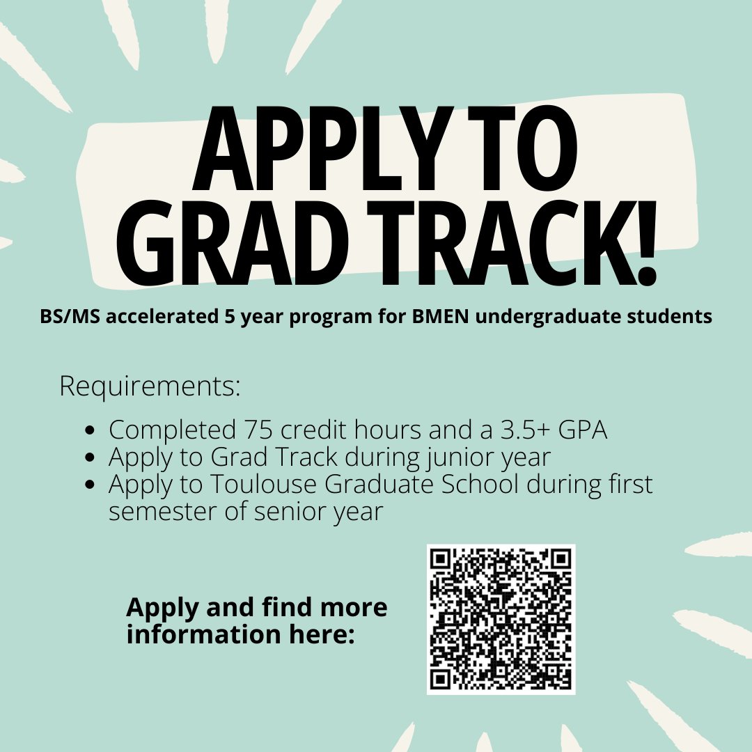 Apply to Grad Track! This program allows UNT BMEN undergraduate students to earn credit for their BS and MS degree simultaneously. This opportunity allows student to complete their master's degree quicker. Please scan the QR code to find more information about the program!