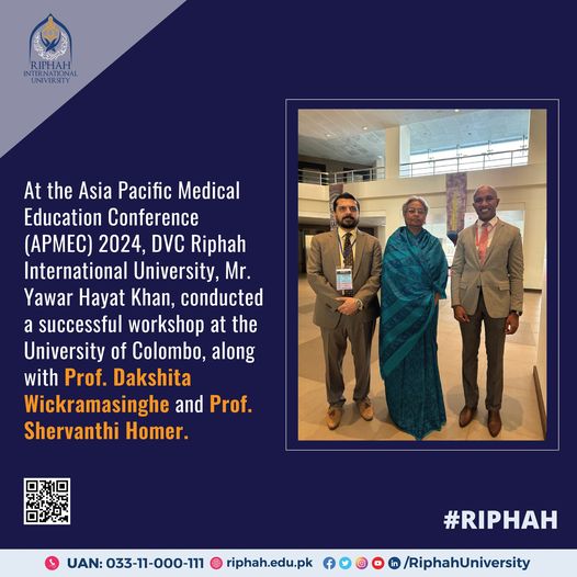 At the Asia Pacific Medical Education Conference (APMEC) 2024, DVC Riphah International University, Dr. Yawar Hayat Khan, Conducted a successful workshop at the University of Colombo, along with Prof. Dakshita Wickramasinghe and Prof. Shervanthi Homer
#RIPHAH #APMEC