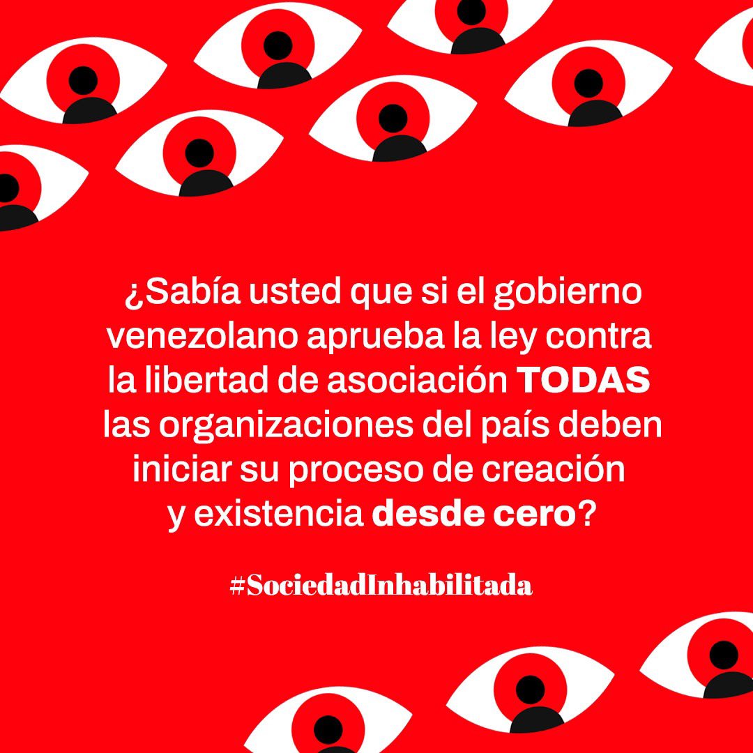 ¿Sabía usted que si el gobierno venezolano aprueba la ley contra la libre asociación TODAS las organizaciones SIN EXCEPCIÓN quedarán eliminadas y deberá DESDE CERO cumplir con varios registros y un permiso para existir? #SociedadInhabilitada