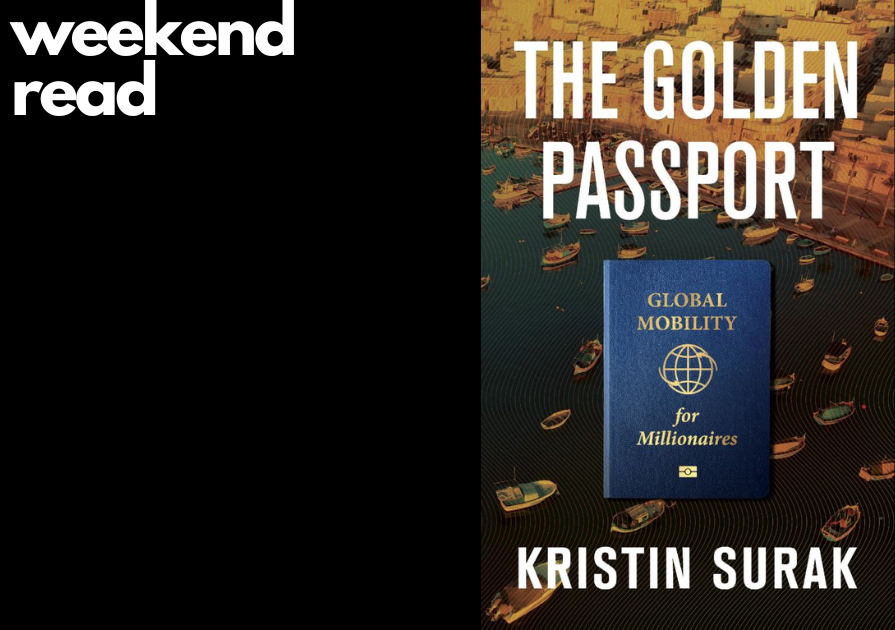 Weekend Read - 'The Golden Passport: Global Mobility for Millionaires' by @KristinSurak. Read a review in @LSEReviewBooks