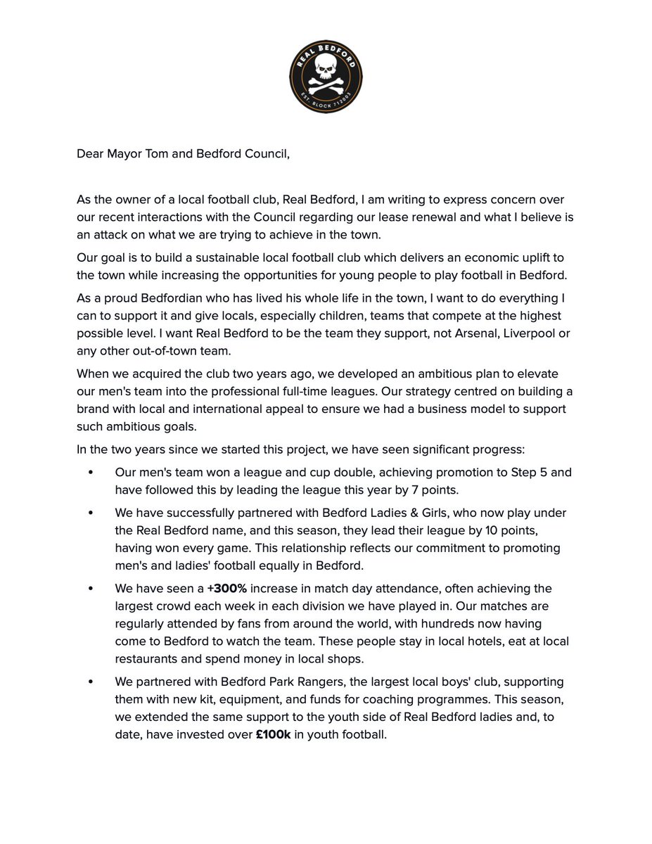 PeterMcCormack's tweet photo. This is an open letter to Bedford Borough Council, @BedfordTweets and Mayor Tom Wootton, @Tom4Change.

Following the ongoing interference by the Council and the Mayor in our football club, @realbedford, we are making their meddling, lack of action and stonewalling public. 

We are disappointed it has come to this as we have made every attempt to work collaboratively. Still, following Mayor Tom Wootton's decision to cancel the renewal of our lease following over a year of negotiation and agreement of the terms, we feel it is best the people of Bedford fully understand the damage they are risking for the development of football in the town, specifically with regards to the investment we have made and want to continue to make in youth and ladies football.

Bedford deserves better than this, and we hope the Council and Mayor come to their senses and fix the problem they have created.
