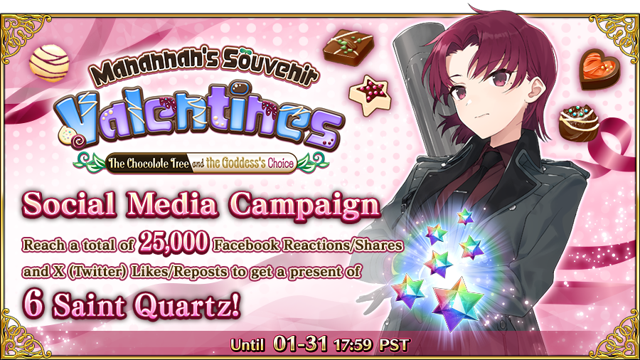 [Manannan's Souvenir Valentines Social Media Campaign]

It's almost Valentine's Day! If this post receives over 25,000 combined Reactions/Shares on FB &amp; RT/Likes on X (Twitter) before 01/31 at 17:59 PT, we'll be gifting 6 Saint Quartz! #FateGOUSA