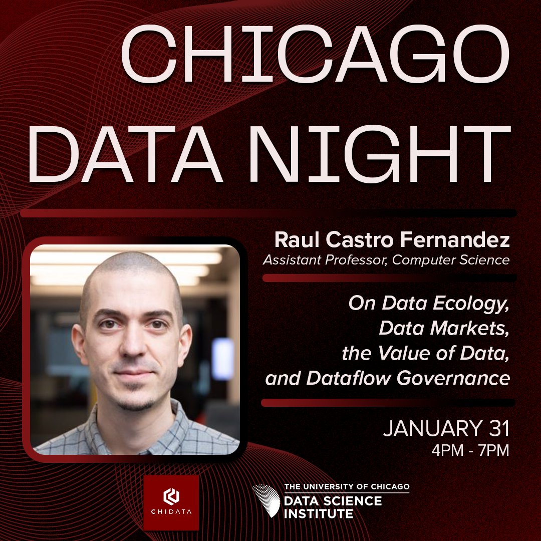 Please join us for this month's Chicago Data Night featuring Assistant Professor Raul Castro Fernandez @raulcfernandez on Data Ecology, Data Markets, the Value of Data, and Dataflow Governance @ChiDataLab datascience.uchicago.edu/events/chicago…