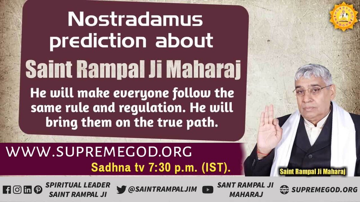 #GodMorningSaturday Nostradamus Prediction about Saint Rampal Ji Maharaj He will make everyone follow the same rule and regulation. He will bring them on the true path..🙏