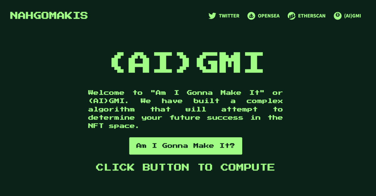 Nahgomakis's tweet image. We created an advanced AI prediction model that will tell you if you're gonna make it in the NFT space.

Give it a whirl: nahgomakis.com/aigmi/