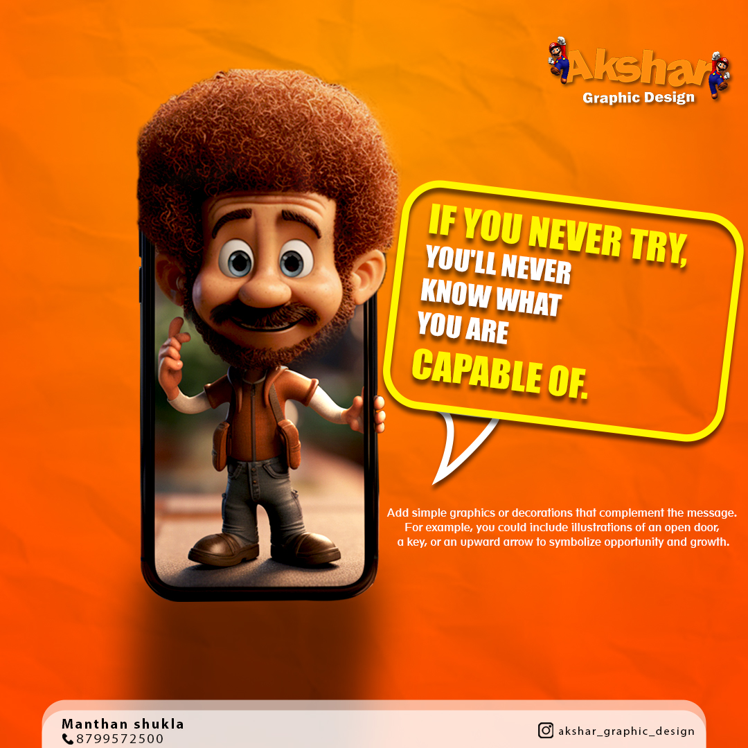 Shu22411Manthan's tweet image. Add simple graphics or decorations that complement the message. For example, you could include illustrations of an open door, a key, or an upward arrow to symbolize opportunity and growth.
#creativedesign #ifyounevertry
#knowwhat #capableof #graphicdesign