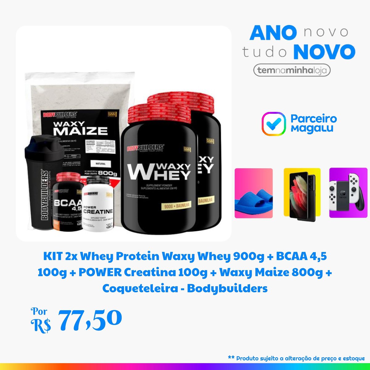 Samau30's tweet image. KIT 2x Whey Protein Waxy Whey 900g + BCAA 4,5 100g + POWER Creatina 100g + Waxy Maize 800g + Coqueteleira - Bodybuilders

✅ POR: 77,50

🔗 COMPRE AQUI: magazinevoce.com.br/magazinesinoma…

🚛 Frete grátis para diversas regiões
🔍 Consulte seu CEP para saber a disponibilidade